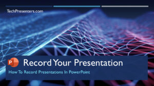Read more about the article How to Record in PowerPoint – All You Need to Know