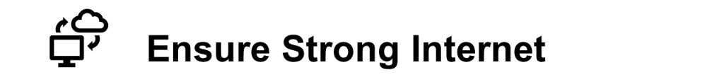 Pre-meeting Best Practices for Webcasts and Online Presentations - Ensure strong internet connection