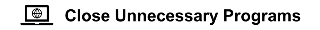 Pre-meeting Best Practices for Webcasts and Online Presentations - Close unused programs